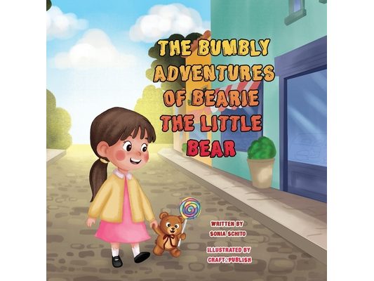 The Bumbly Adventures Of Bearie The Little Bear