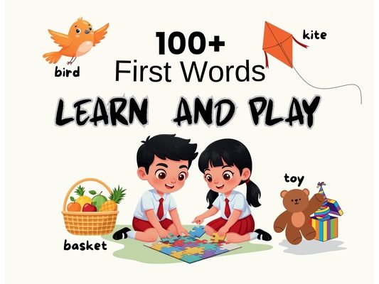 My First 100 Words Dictionary: The Ultimate Early Learning Picture Book for Toddlers Ages 1-3 Learn Colors, Numbers, Shapes, Animals, Food, Clothes, T
