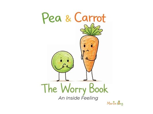 Pea & Carrot: The Worry Book: An Inside Feeling