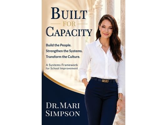 Built for Capacity: How Leaders Build People, Systems, and Culture for Lasting School Improvement