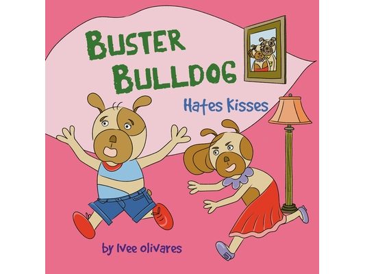 Buster Bulldog Hates Kisses: Funny Kids' Book About Mom, Kisses, and Making Mother's Day