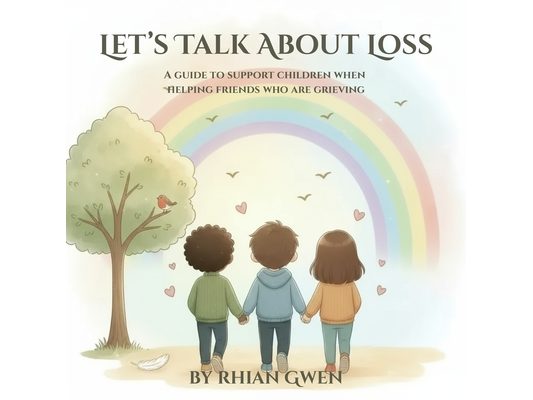 Let's Talk About Loss: A guide to support children when helping grieving friends