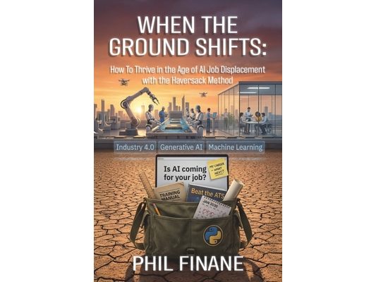 When The Ground Shifts: How to Thrive in the Age of AI Job Displacement with the Haversack Method