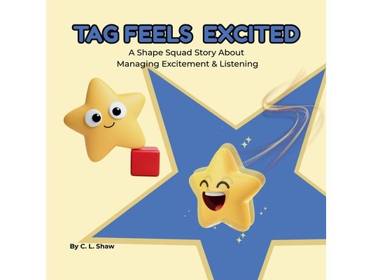 Tag Feels Excited: A Children's Book About Excitement, Big Feelings, and Emotional Skills (Social Emotional Learning for Kids) (The Shape Squad Series