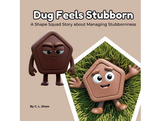 Dug Feels Stubborn: A Children's Book About Flexibility, Big Feelings, and Emotional Skills (Social Emotional Learning for Kids) (The Shape Squad Seri