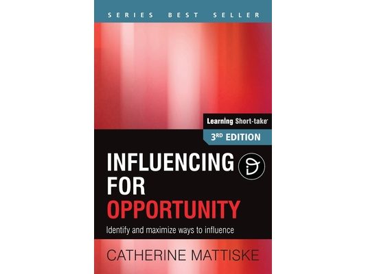 Influencing for Opportunity: Identify and maximize ways to influence