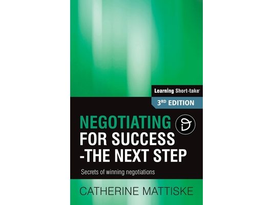 Negotiating for Success - The Next Step: Secrets of winning negotiations