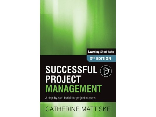Successful Project Management: A step-by-step toolkit for project success