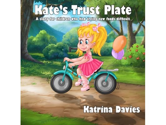 Kate's Trust Plate: A story for children who find eating a varied diet difficult.