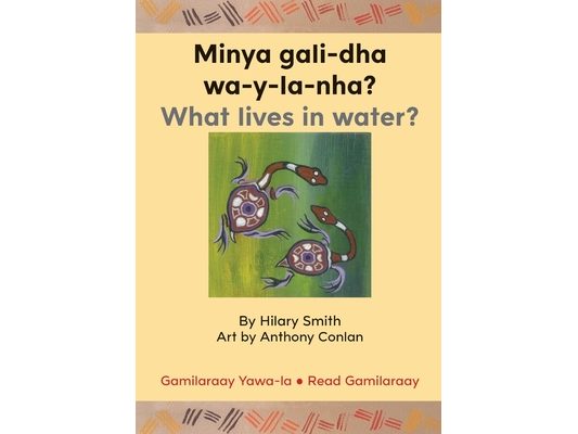 Minya gali-dha wa-y-la-nha?/ What Lives In Water?