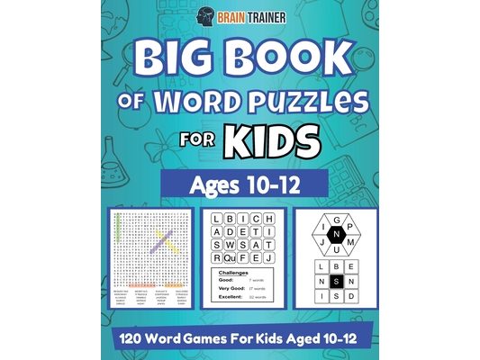 Big Book Of Word Puzzle For Kids - Ages 10-12 - 120 Word Games For Kids Aged 10-12