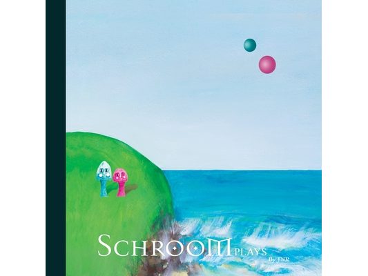 Schroom: Plays