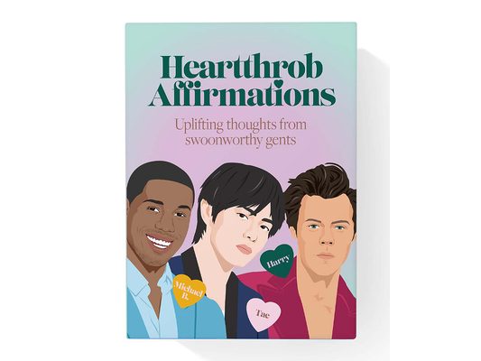 Heartthrob Affirmations: Swoonworthy, Uplifting Thoughts from Our Favorite Gents to Get You Through Each Day