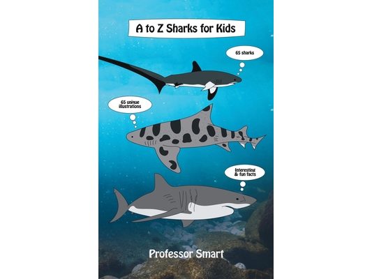 A to Z Sharks for Kids: 65 Sharks and 65 Unique Illustrations with Interesting and Fun Facts