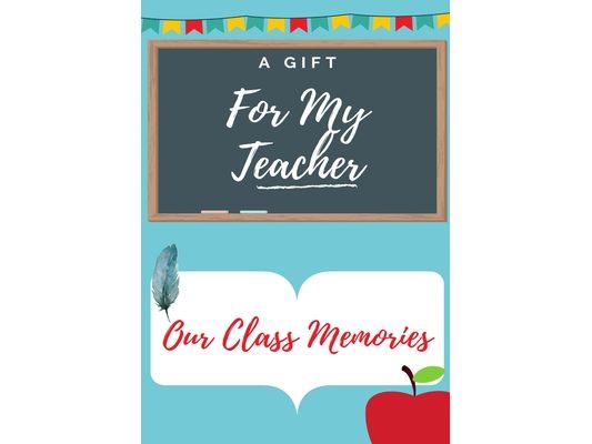 For My Teacher: A highly personalized color Teacher Appreciation Book.