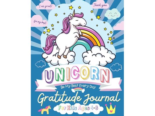 Unicorn Gratitude Journal for Kids Ages 4-8: A Daily Gratitude Journal To Empower Young Kids With The Power of Gratitude and Mindfulness A Wonderful V