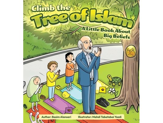 Climb the Tree of Islam! A Little Book About Big Beliefs