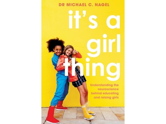 It's a Girl Thing: Understanding the Neuroscience Behind Educating and Raising Girls