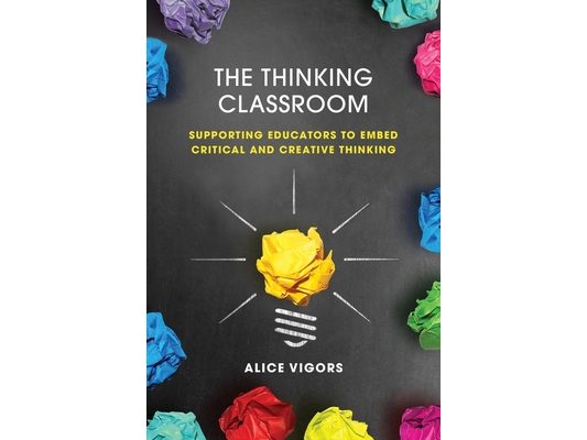 The Thinking Classroom: Supporting Educators to Embed Critical and Creative Thinking