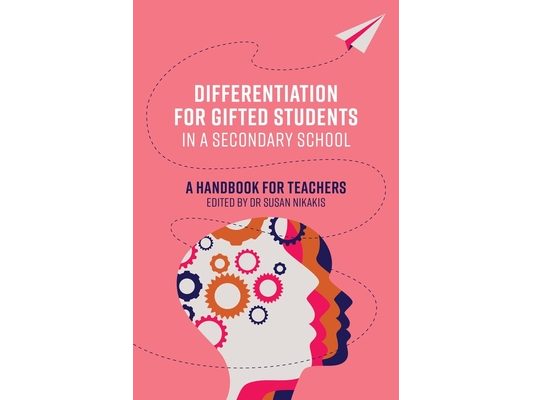 Differentiation for Gifted Students in a Secondary School: A Handbook for Teachers