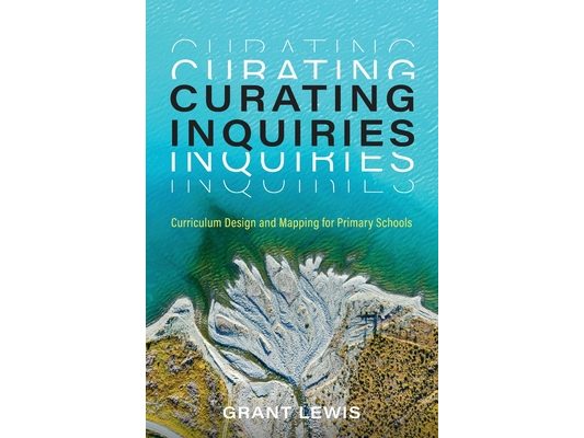 Curating Inquiries: Curriculum Design and Mapping for Primary Schools