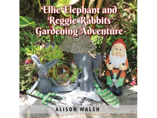 Ellie Elephant and Reggie rabbits Gardening Adventure: An Early Intervention Story About Slowing Down