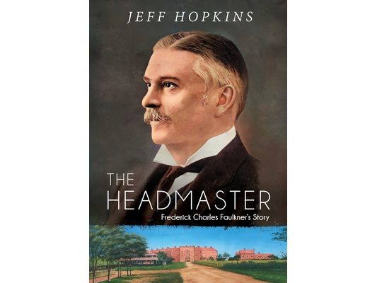 The Headmaster: Frederick Charles Faulkner's Story