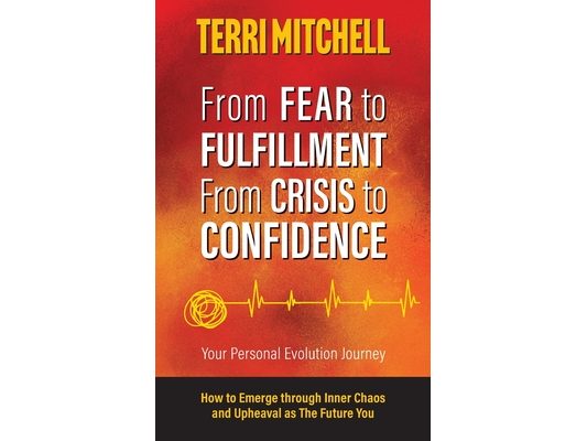 From Fear to Fulfillment. From Crisis to Confidence.: Your Personal Evolution Journey