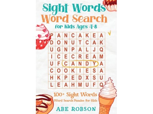 Sight Words Word Search for Kids Ages 4-8: 100+ Sight Words Word Search Puzzles for Kids (The Ultimate Word Search Puzzle Book Series)