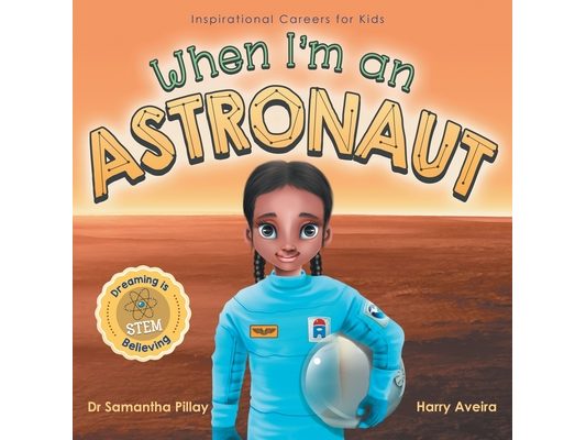 When I'm an Astronaut: Dreaming is Believing: STEM