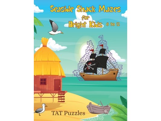 Seaside Shack Mazes for Bright Kids: 8-12 yrs