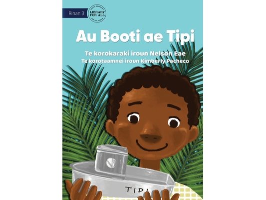 My Boat Tipi - Au Booti ae Tipi (Te Kiribati)