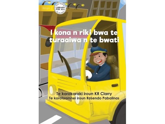I Can Be A Bus Driver - I kona n riki bwa te turaaiwa n te bwati (Te Kiribati)