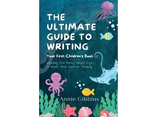 The Ultimate Guide to Writing a Children's Book
