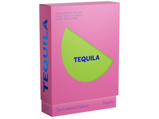The Cocktail Cabinet: Tequila: The Essential Drinks Every Tequila & Mezcal Lover Should Know
