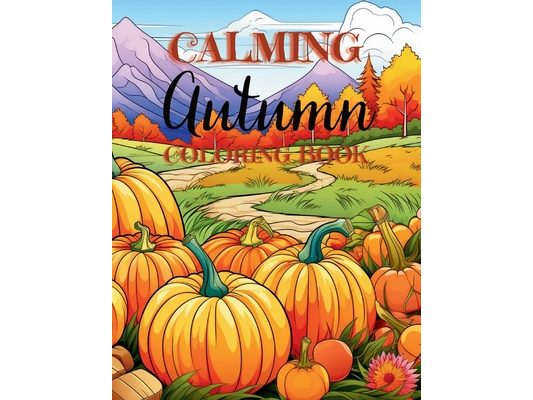 Calming Autumn Coloring Book: 50 Large Fall Season Coloring Pages for Children, Adults and Seniors