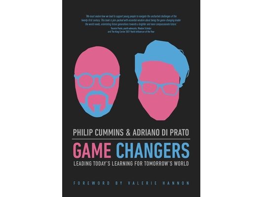 Game Changers: Leading Today's Learning for Tomorrow's World