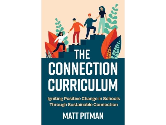 The Connection Curriculum: Igniting Positive Change in Schools Through Sustainable Connection