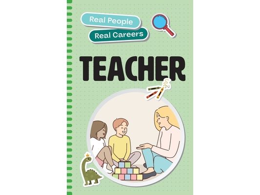 Teacher: Real People, Real Careers