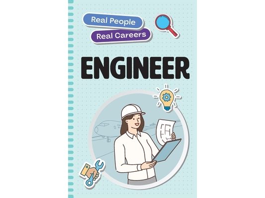 Engineer: Real People, Real Careers