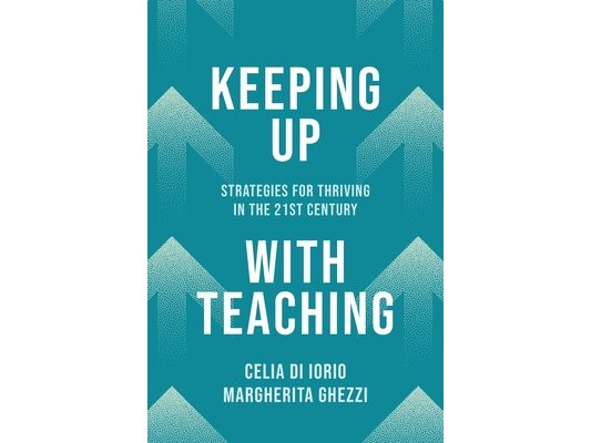 Keeping Up with Teaching: Strategies for Thriving in the 21st Century