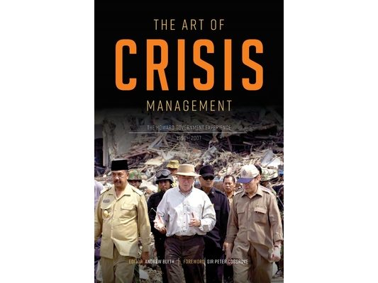 The Art of Crisis Management: The Howard Government Experience, 1996-2007