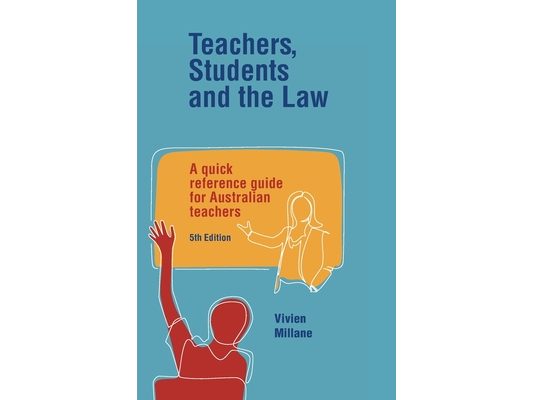 Teachers, Students and the Law: A quick reference guide for Australian teachers