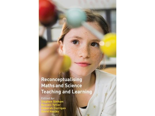 Reconceptualising Maths and Science Teaching and Learning