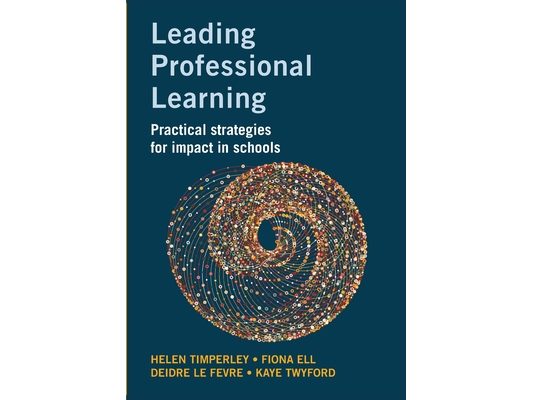 Leading Professional Learning: Practical strategies for impact in schools