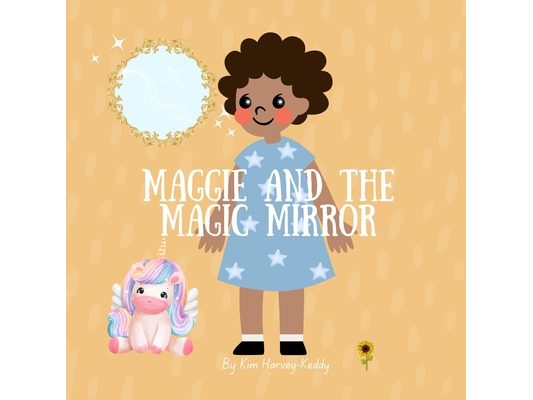 Maggie and the Magic Mirror: A Children's Story About Self-Love, Confidence, and Inner Beauty