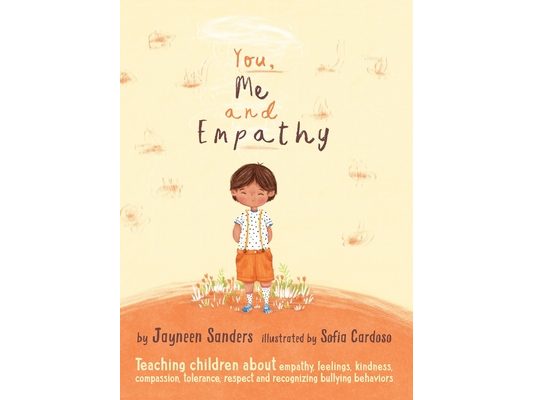 You, Me and Empathy: Teaching children about empathy, feelings, kindness, compassion, tolerance and recognising bullying behaviours
