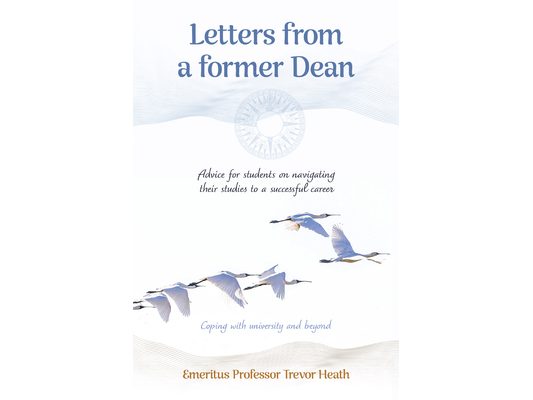 Letters from a Former Dean: Advice for students on navigating their studies to a successful career