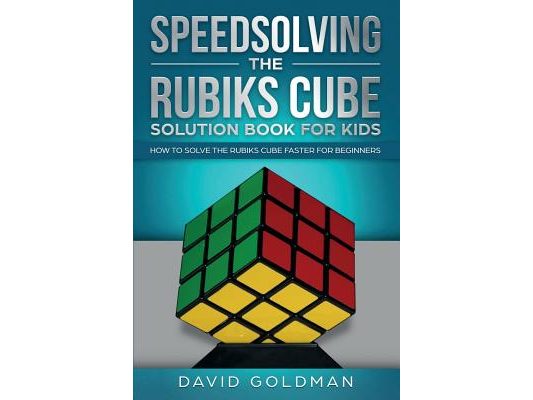 Speedsolving the Rubik's Cube Solution Book for Kids: How to Solve the Rubik's Cube Faster for Beginners