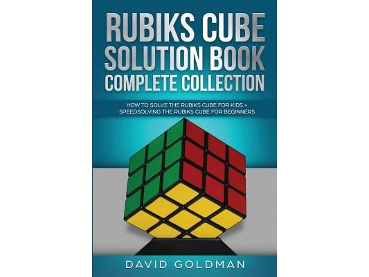 Rubik's Cube Solution Book Complete Collection: How to Solve the Rubik's Cube Faster for Kids + Speedsolving the Rubik's Cube for Beginners